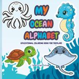 My Ocean Alphabet Educational Coloring Book For Toddlers