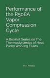 Performance Independently Published The Thermodynamics of Heat Pump Working Fluids- Performance of the R508A Vapor Compression Cycle Paperback