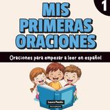 Mis primeras oraciones #1: Oraciones para empezar a leer en español