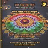 Little The Little Robot Bilingual Books- Little Robot and the Rangoli (Hindi-English)