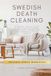 Swedish Death Cleaning: A Simple, Step-by-Step Guide to Decluttering, Downsizing, Organizing, and Leaving a Loving Legacy