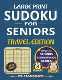 Large Print Sudoku for Seniors: Travel Edition: Sharpen Your Mind, Reduce Stress, Relax & Enjoy – Part of Seniors Sudoku Book Series