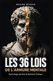 Les 36 Lois de l'Armure Mentale: Psychologie Sombre & Stoïcisme Pratique