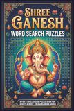 Shree Ganesh Word Search Book: Shree Ganesh Chaturthi I Indian Festive I For All Ages I 6x9 Inches, 110 Pages I 50+ Festive Word Searches I Solutions Included