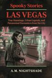 Las Vegas: True Hauntings, Urban Legends, and Paranormal Encounters from Sin City