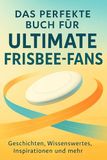 Das FlipFlop Das perfekte Buch für Ultimate Frisbee-Fans