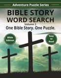 Bible Story Word Search: One Bible Story. One Puzzle. Explore 55 More Old and New Testament Bible Stories