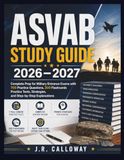 ASVAB STUDY GUIDE 2026–2027: Complete Prep for Military Entrance Exams with 700 Practice Questions, 200 Flashcards Practice Tests, Strategies, and Step-by-Step Explanations