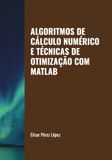 ALGORITMOS DE CÁLCULO NUMÉRICO E TÉCNICAS DE OTIMIZAÇÃO COM MATLAB