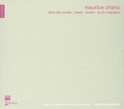 Office Maurice Ohana: Office des oracles; Messe; Avoaha; Lys de madrigaux