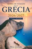 Grecia Grecia Guida di viaggio 2026/2027: Guida di viaggio della Grecia 2026/2027: scopri meraviglie antiche, isole mozzafiato, gemme nascoste, la cucina greca e avventure indimenticabili.