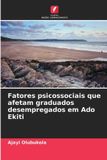 Fatores OmniScriptum SRL Fatores psicossociais que afetam graduados desempregados em Ado Ekiti