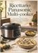 Ricettario Panasonic Ricettario Panasonic Multi-cooker: Ricette Semplici, Gustose e Versatili per Preparare Primi Piatti, Secondi, Contorni, Zuppe, Colazioni e Dolci in Modo Facile e Quotidiano.