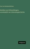 Aufsätze Carl Von Reinhardstottner Aufsätze und Abhandlungen, vornehmlich zur Litteraturgeschichte Hardcover