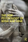 The Routledge The Deep Psychology of BDSM and Kink