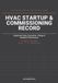 The HVAC Startup & Commissioning Record: Equipment Data, Startup Verification & Baseline Performance 30 INSTALL RECORDS