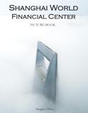 Picture Book of Shanghai World Financial Center: The Iconic Skyline