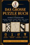 Das Große Buch der Rätsel: 272 Rätsel. 12 Klassische Stile. Eine Große Sammlung.