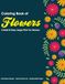 Coloring Book of Flowers: A Bold & Easy Large Print for Seniors