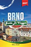 GUIDA DI VIAGGIO BRNO 2027