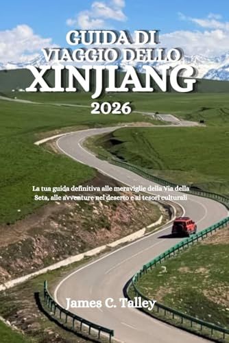 GUIDA Xinjiang Travel Guide 2026: Your Definitive Guide to Silk Road Wonders, Desert Adventures, and Cultural Treasures