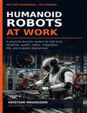 Humanoid Libri GmbH Humanoid Robots at Work: A Practical Decision System for Takt Time, Reliability, Quality, Safety, Integration, ROI, and Scalable Deployment Paperback