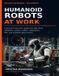 Humanoid Libri GmbH Humanoid Robots at Work: A Practical Decision System for Takt Time, Reliability, Quality, Safety, Integration, ROI, and Scalable Deployment Paperback