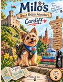 Milo's Great British Adventure: Cardiff: A Little Dog. A Big City. One Very Unexpected Adventure.