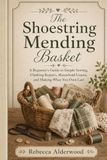 The Shoestring Mending Basket: A Beginner’s Guide to Simple Sewing, Clothing Repairs, Household Linens, and Making What You Own Last