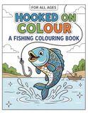 Hooked On Colour: A Fishing Colouring Book for all Ages