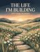 The Life I'm Building: 2027 Goal Planner and Goal Setting Journal