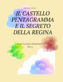 IL CASTELLO PENTAGRAMMA E IL SEGRETO DELLA REGINA LIBRO 3: SCOPRI LA MUSICA DIVERTENDOTI