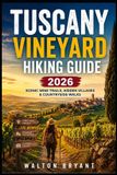 TUSCANY Libri GmbH Trails & Travels- Tuscany Vineyard Hiking Guide 2026
