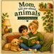 Mom, Tell Me About Animals