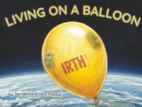 Living on a Balloon: A Rhyming Children’s Picture Book About Courage, Teamwork, and Saving the World We Share