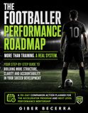 The Soccer Performance Roadmap: A Complete Soccer Performance System for Serious Players and Supportive Parents — Featuring Training, Recovery, ... by a Top Fitness Coach Giber Becerra