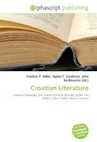 Croatian OmniScriptum Croatian Literature: Croatian Language, Old Church Slavonic, Bosnian Cyrillic, Ivo Andri¿, Valun Tablet, Viktor Car Emin
