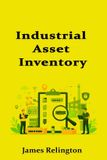 Industrial Independently Published Industrial Asset Inventory: Finding and Classifying Hidden Devices Paperback
