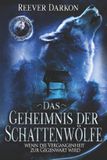 Das Geheimnis der Schattenwölfe: Wenn die Vergangenheit zur Gegenwart wird - Paperback