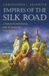 Empires Princeton University Press Empires Of The Silk Road