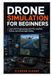 Drone Simulation for Beginners: Learn UAV Programming with PX4, ArduPilot, Python, and Virtual Flight Testing
