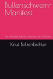Bullenschwein-Manifest: Der schlechte Bulle als Zerstörer der Zivilisation
