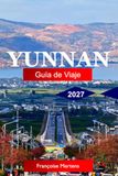 Yunnan Yunnan Travel Guide 2027