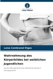 Wahrnehmung Verlag Unser Wissen Wahrnehmung des Körperbildes bei weiblichen Jugendlichen Paperback