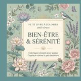 BIEN-ÊTRE & SÉRÉNITÉ: Coloriages relaxants pour apaiser l’esprit et cultiver la paix intérieure