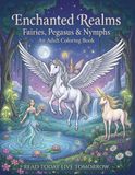 Enchanted Realms: Fairies, Pegasus & Nymphs – An Adult Coloring Book