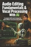 AUDIO Libri GmbH Audio Editing Fundamentals & Vocal Processing with AI