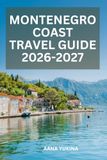 MONTENEGRO COAST TRAVEL GUIDE 2026-2027