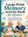 Large Print Memory Activity Book for Seniors: Easy Brain Games, Word Search, Recall Prompts, Simple Puzzles & Relaxing Activities for Older Adults