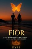 Fior: Cada mirada es un recuerdo, cada latido un refugio...